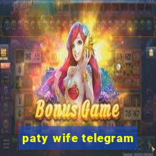 paty wife telegram